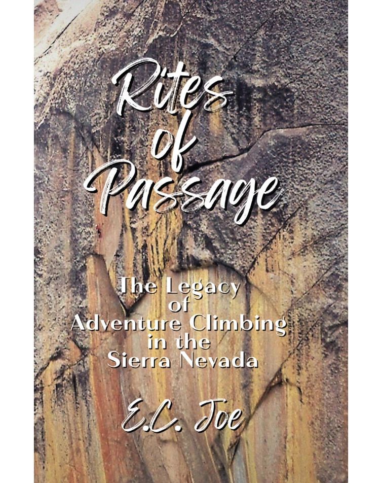 vertical20: Rites of Passage - The Legacy of Adventure Climbing in the  Sierra Nevada