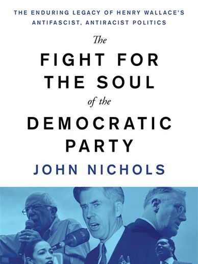 Book cover of 'The Fight for the Soul of the Democratic Party' by John Nichols.