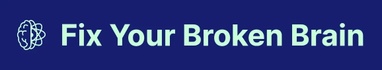 Fix Your Broken Brain