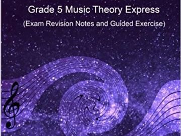 Grade 5 Music Theory Express: Exam Revision Notes and Guided Exercise