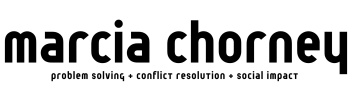 MARCIA CHORNEY
Problem Solving + Conflict Resolution + Social Imp