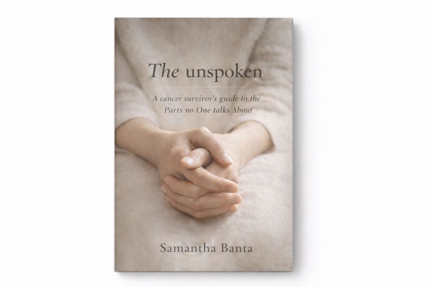 Book cover showing folded hands and title about cancer survivor's unspoken experiences.