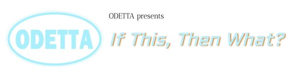 If This, Then What? exhibition at ODETTA