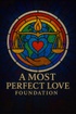 A Most Perfect Love Foundation a WA NON PROFIT CORPORATION 501(c)