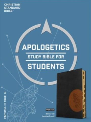 Christian Standard Bible Apologetics Study Bible for Students.