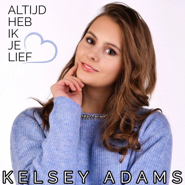 Single ‘altijd heb ik je lief’ van Kelsey Adams. Coverhoes. Muziek nederlandstalig.