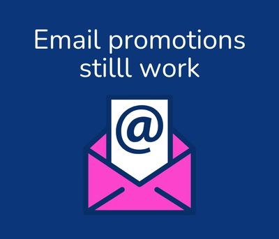 Graphic which says Email promotions still work with an envelope and @ in pink