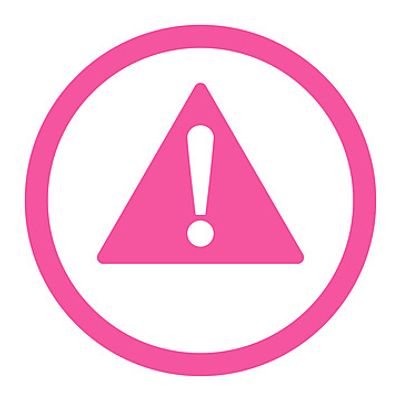 Pink warning triangle with exclamation mark inside a circle.