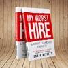 My Worst Hire & What I Learned From It