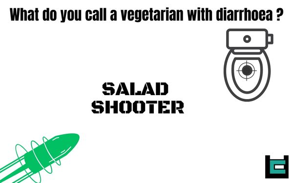 What do you call a vegetarian with diarrhoea?
A: Salad Shooter