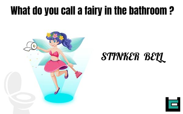 What do you call a fairy in the bathroom?
A: Stinker Bell