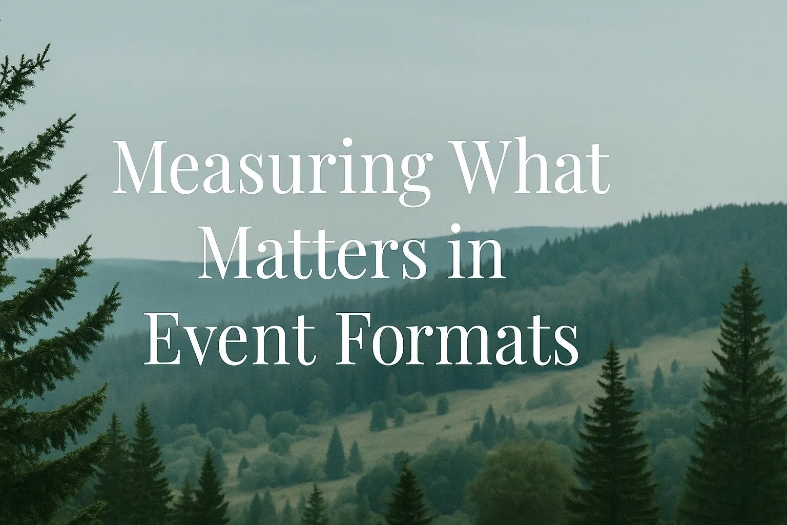 Format Matters Examples Measuring What Matters in Event Formats
