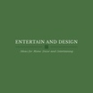 Entertain and Design