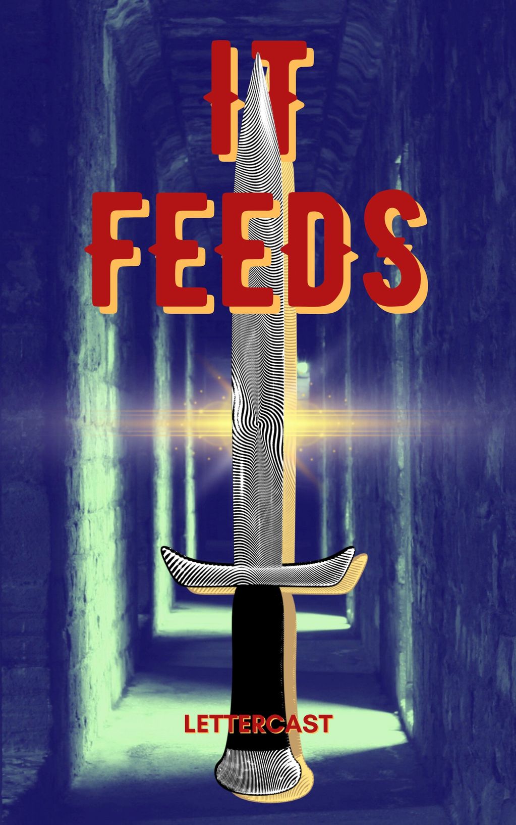 A sword with the words "IT FEEDS" and "LETTERCAST".