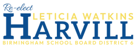 Re-elect Leticia Watkins Harvill
for Birmingham School Board