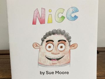 The cover of Sue Moore’s new picture book for children, NICE,  which explores the importance of kind