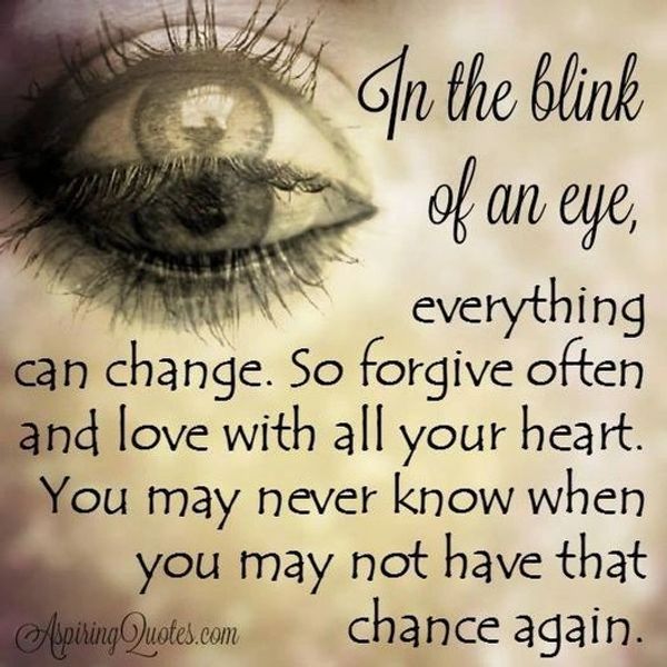 Life is uncertain and can change in the blink of an eye.