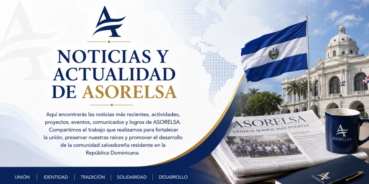 Noticias y actualidad de ASORELSA para la comunidad salvadoreña en República Dominicana.