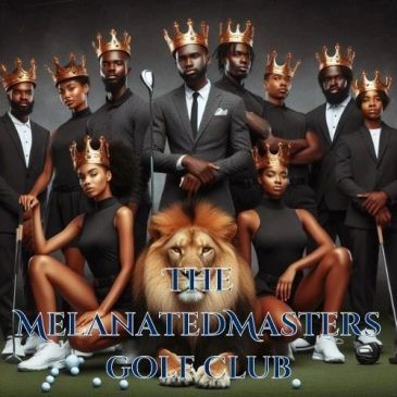 Group of golfers with crowns and lion, title 'The Melanated Masters Golf Club'.