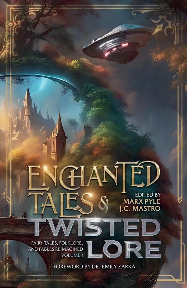 Book cover of "Enchanted Tales &amp; Twisted Lore" with a fantasy castle and UFO in a mystical forest.