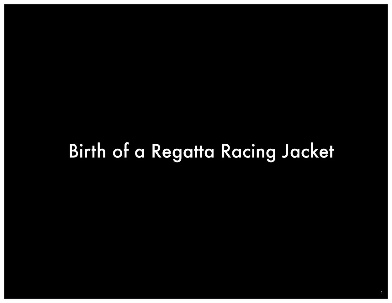 Title slide: Birth of a Regatta Racing Jacket.