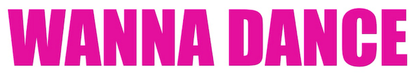 WANNA DANCE