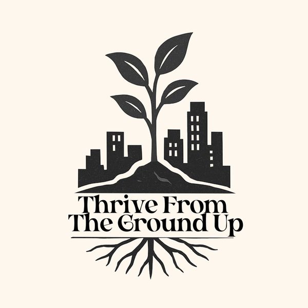 Plant growing with urban buildings and roots, text 'Thrive From The Ground Up'.