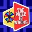 The Prize Is Wrong