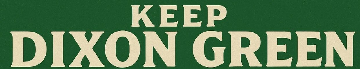 Sign with text 'KEEP DIXON GREEN' in bold cream letters on a green background.