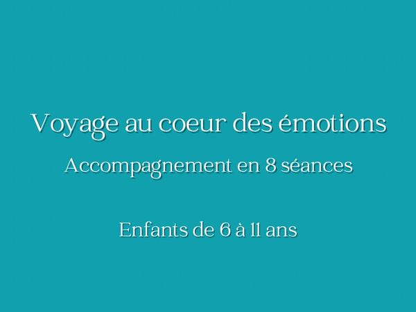 Voyage au coeur des émotions, accompagnement de 8 séances, pour enfants de 6 à 11 ans