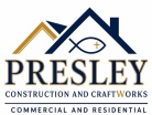Presley 
Construction and CraftWorks, LLC.