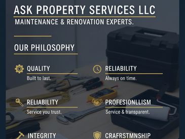 ASK Property Services LLC values quality, reliability, professionalism, integrity, and craftsmanship in maintenance and renovation.