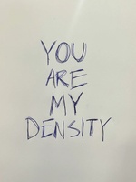 You
Are 
My 
Density