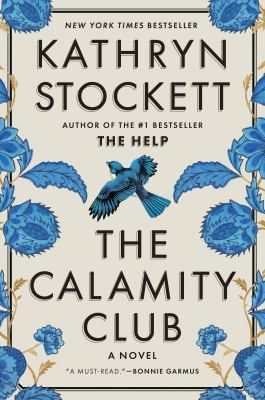 Book cover of Kathryn Stockett's novel The Calamity Club with blue floral and bird design.