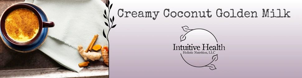 Creamy Coconut Golden Milk Picture with Intuitive Health Holistic Nutrition logo