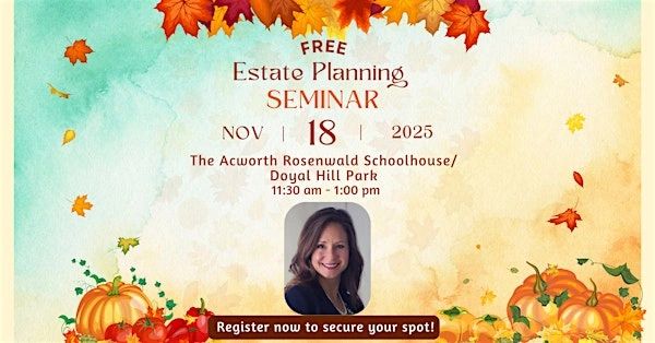 Join our FREE Estate Planning Seminar! You will learn how to PROTECT your loved ones, AVOID probate,