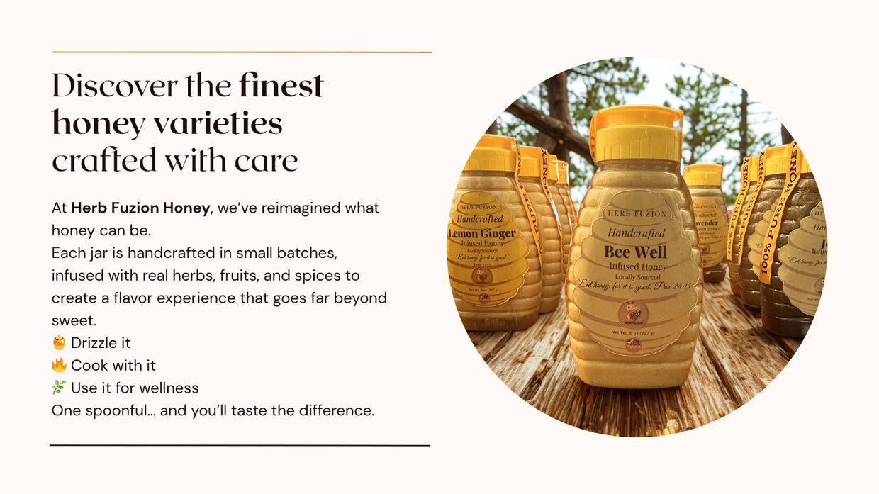 Handcrafted Herb Fuzion honey varieties infused with herbs, fruits, and spices for unique flavors.
