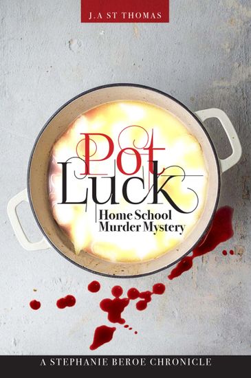 Image of white stew pot with Pot Luck Home School Murder Mystery by JA St Thomas in it and blood