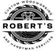 Robert's Custom Woodworking and Handyman Services