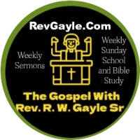 The Gospel With 
Rev. R. W. Gayle