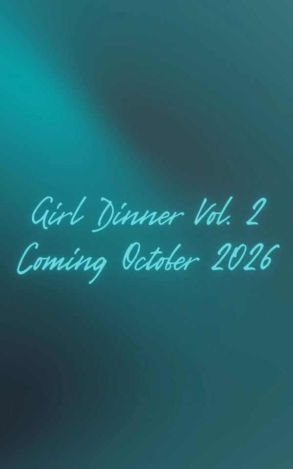 Announcement for Girl Dinner Vol. 2 releasing in October 2026.