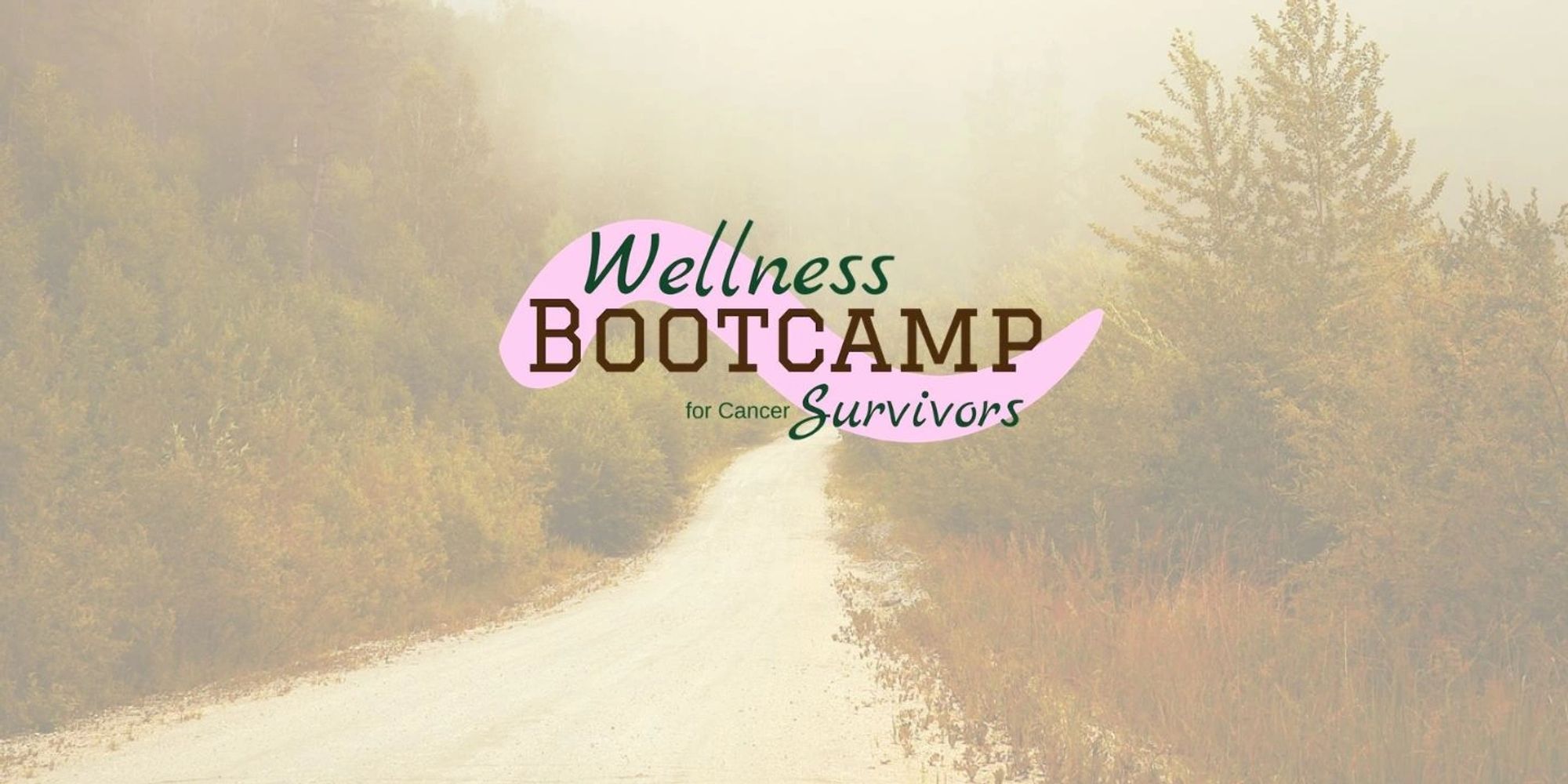 Wellness Bootcamp for Cancer Survivors - wellness is a journey.