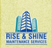 RISE & SHINE MAINTENANCE-RENOVATION SERVICES