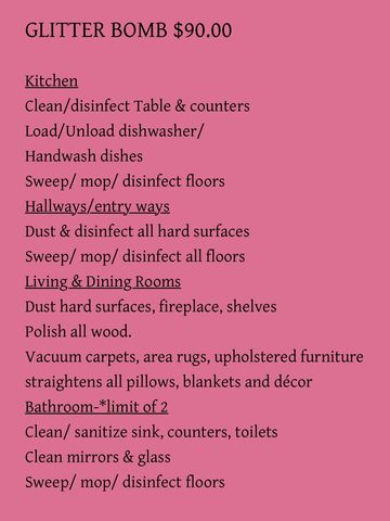 Our Glitter Bomb package is our standard maintenance cleaning service, 
