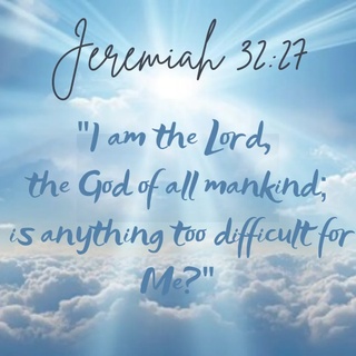 Jeremiah 32:27 
“I am the LORD, the God of all mankind. Is anythi