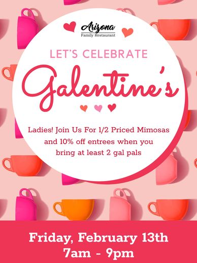 Celebrating Galentine's day with half price mimosas and 10& off lady's groups of 3 or more. Feb. 13