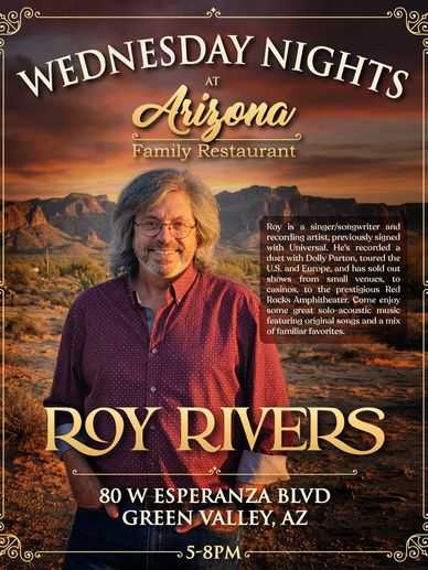 Roy Rivers at Arizona Family Restaurant Wednesday nights from 5-8pm