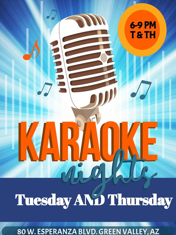 Karaoke in the bar on Tuesdays and Thursdays at 80 W. Esperanza Blvd. Green Valley, AZ