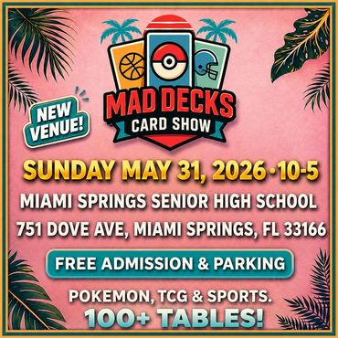 Mad Decks Card Show Miami Springs Lauderdale Marlins Dolphins TCG Pokémon High School New Venue MDCS