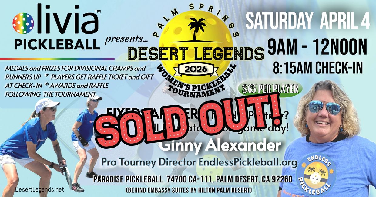 Palm Springs Desert Legends women's pickleball tournament sold out for April 4.